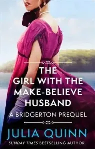 Girl with the Make-Believe Husband - A Bridgerton Prequel (Quinn Julia)(Paperback / softback)