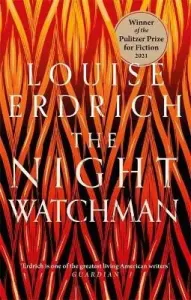 Night Watchman - Winner of the Pulitzer Prize in Fiction 2021 (Erdrich Louise)(Paperback / softback)
