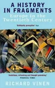 History In Fragments - Europe in the Twentieth Century (Vinen Richard)(Paperback / softback)
