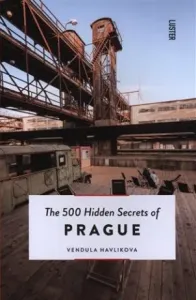 The 500 Hidden Secrets of Prague - Vendula Havlíková
