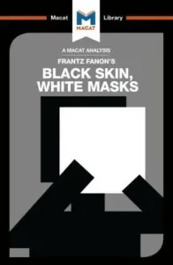 An Analysis of Frantz Fanon's Black Skin, White Masks (Dini Rachele)(Paperback)