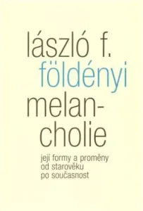 Melancholie - László F. Földényi