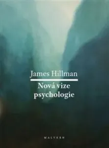 Nová vize psychologie - James Hillman