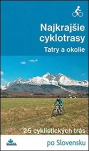 Najkrajšie cyklotrasy - Tatry a okolie - Ivan Bohuš st
