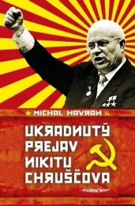Ukradnutý prejav Nikitu Chruščova - Michal Havran st