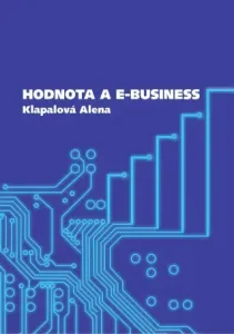 Hodnota a e-business - Alena Klapalová - e-kniha