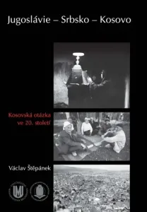 Jugoslávie – Srbsko – Kosovo - Václav Štěpánek - e-kniha