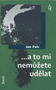 a to mi nemůžete udělat - Jan Pelc