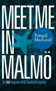 Meet Me in Malm: The First Inspector Anita Sundstrom Mystery (MacLeod Torquil)(Paperback)