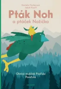 Pták Noh a ptáček Nožička 1 - Ohňový mužíček Pinďula Panďula - Daniela Fischerová