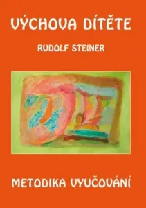 Výchova dítěte - metodika vyučování - Rudolf Steiner