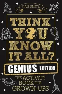 Think You Know It All? Genius Edition: The Activity Book for Grown-Ups (Smith Daniel)(Paperback)
