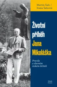 Životní příběh Jana Mikoláška - Martin Šulc, Ivana Šulcová - e-kniha
