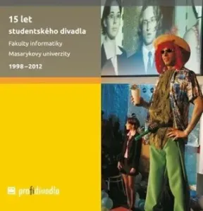 15 let studentského divadla Fakulty informatiky Masarykovy univerzity: 1998–2012 - Josef Prokeš