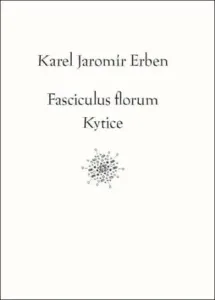 Fasciculus florum / Kytice - Karel Jaromír Erben, Jiří Farský