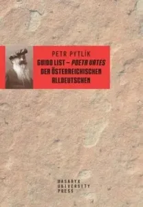 Guido List - poeta vates der österreichischen Alldeutschen - Petr Pytlík