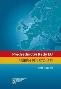 Předsednictví Rady EU: příběh půlstoletí - Petr Kaniok