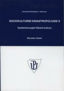 Sociokulturní kinantropologie II. - Systémové pojetí tělesné kultury - Hodaň Bohuslav