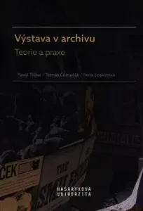 Výstava v archivu - Pavol Tišliar, Tomáš Černušák, Irena Loskotová