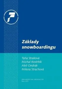 Základy snowboardingu: Historie, vybavení pro snowboarding, technika a metodika, bezpečnost - Michal Kostrbík