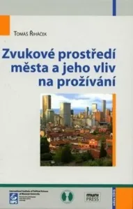 Zvukové prostředí města a jeho vliv na prožívání - Tomáš Řiháček