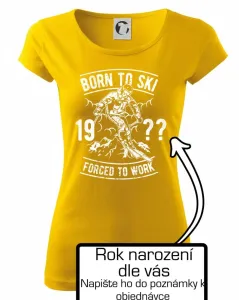 Born To Ski (vlastní ročník) - Pure dámské triko
