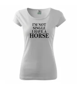 I have a horse - Nepotřebuji přítele - Pure dámské triko
