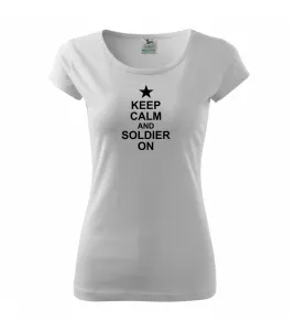 Keep calm and soldier on - Pure dámské triko