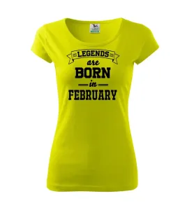 Legends are born in February - Pure dámské triko
