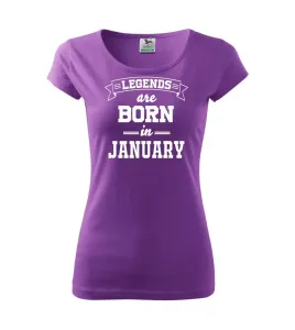 Legends are born in January - Pure dámské triko
