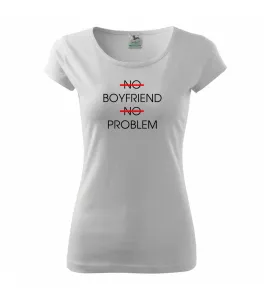 No boyfriend no problem - Pure dámské triko