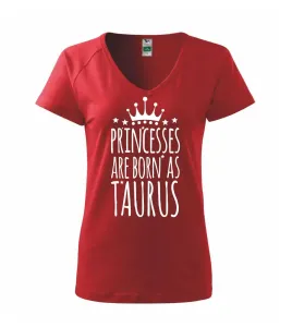 Princesses are born as Taurus - Býk - Tričko dámské Dream