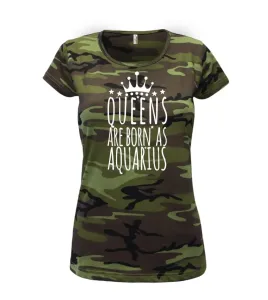 Queens are born as Aquarius - Vodnář - Dámské maskáčové triko