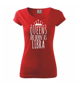 Queens are born as Libra - Váhy - Pure dámské triko