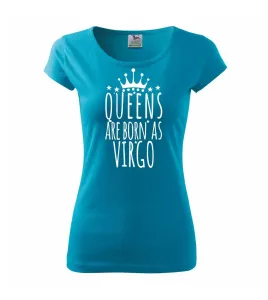Queens are born as Virgo - Panna - Pure dámské triko