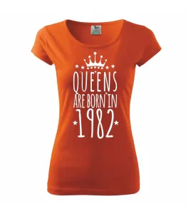 Queens are born in 1982 - Pure dámské triko
