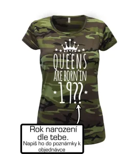 Queens are born in (vlastní nápis - rok narození) - Dámské maskáčové triko