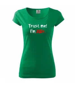 Trust me I´m  JUDr. / Věř mi jsem právník - Pure dámské triko