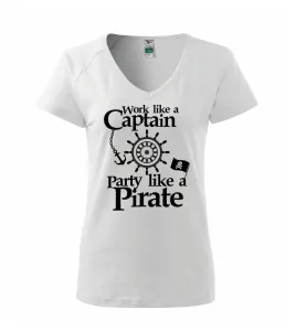 Work Like A Captain Party Like A Pirate - Tričko dámské Dream