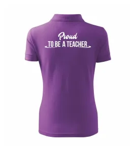Proud to be a teacher - Polokošile dámská Pique Polo