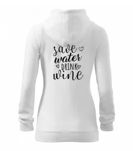 Save water drink wine - Dámská mikina trendy zipper s kapucí