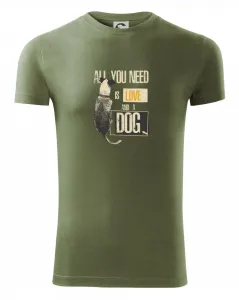 All you need is love and a Dog - Viper FIT pánské triko