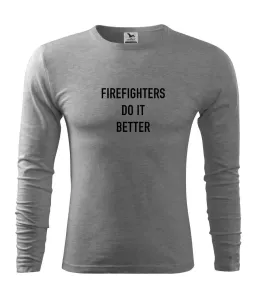 Firefighters Do It Better - Triko s dlouhým rukávem FIT-T long sleeve