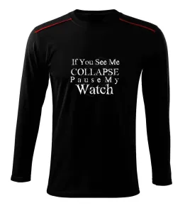if you see me collapse pause my watch - Triko s dlouhým rukávem Long Sleeve