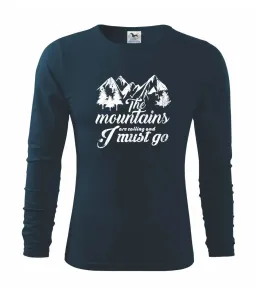 The mountains are calling and i must go - Triko s dlouhým rukávem FIT-T long sleeve