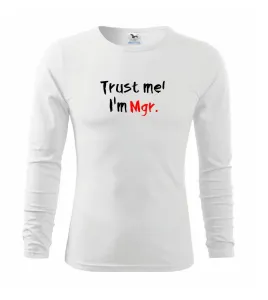 Trust me I´m  Mgr. / Věř mi jsem Magistr. - Triko dětské Long Sleeve