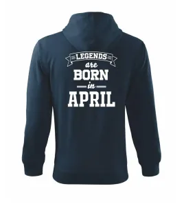 Legends are born in April - Mikina s kapucí na zip trendy zipper