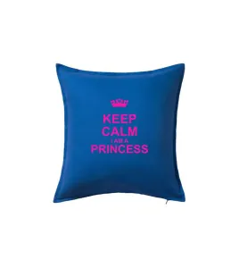 Keep calm i am a princess - Polštář 50x50