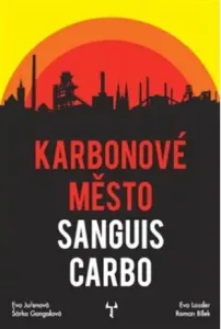 Karbonové město: Sanguis Carbo - Roman Bílek, Eva Lassler, Šárka Gongolová, Eva Juřenová