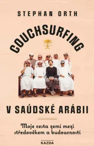 Stephan Orth Couchsurfing v Saúdské Arábii Provedení: Tištěná kniha